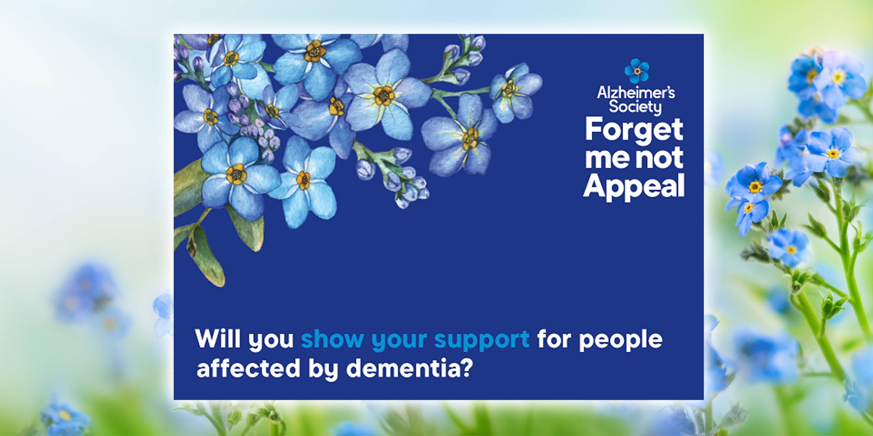 Alzheimer’s Society 'Forget me not Appeal' poster with blue flowers and support message